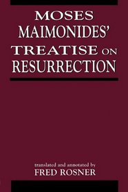 Moses Maimonides' Treatise On Resurrection