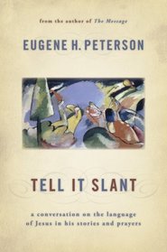 Tell it Slant: A Conversation on the Language of Jesus in His Stories and Prayers (Spiritual Theology, Bk 4)