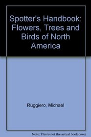 Spotter's Handbook: Flowers, Trees and Birds of North America