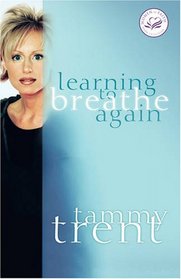 Learning to Breathe Again: Choosing Life and Finding Hope After a Shattering Loss (Women of Faith)