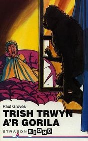 Trish Trwyn a'r Gorila (Cyfres Straeon Sionc) (Welsh Edition)