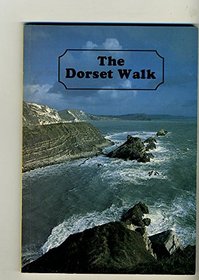 Dorset Walk: A Hundred Mile Walk, Staggered into Stages, Across the Dorset Downs and Coast from Sherborne to Studland