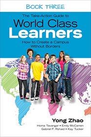 The Take-action Guide to World Class Learners: How to Create a Campus Without Borders