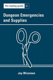 The Toybag Guide to Dungeon Emergencies and Supplies (Toybag Guide)