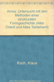 Amos: Untersucht mit den Methoden einer strukturalen Formgeschichte (Alter Orient und Altes Testament) (German Edition)