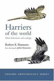 Harriers of the World: Their Behaviour and Ecology (Oxford Ornithology Series)