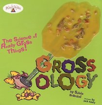 Grossology: The Science of Really Gross Things (Grossology Series)