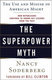 The Superpower Myth: The Use and Misuse of American Might