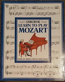 Learn to Play Mozart (Learn to Play Series)