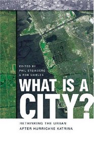 What Is a City?: Rethinking the Urban after Hurricane Katrina
