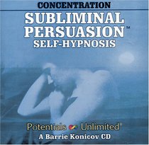 Concentration: A Subliminal/Self-Hypnosis Program