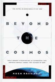Beyond the Cosmos: What Recent Discoveries in Astronomy and Physics Reveal About the Nature of God