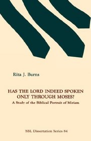 Has the Lord Indeed Spoken only through Moses?: A Study of the Biblical Portrait of Miriam (Dissertation)