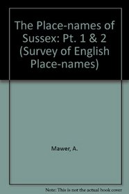 The Place-names of Sussex: Pt. 1 & 2 (Survey of English Place-names)