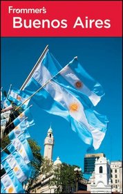 Frommer's Buenos Aires, 4th Edition (Frommer's Complete)