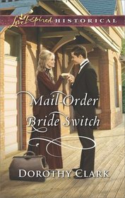 Mail-Order Bride Switch (Stand-In Brides, Bk 4) (Love Inspired Historical, No 421)