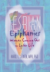 Lesbian Epiphanies: Women Coming Out in Later Life