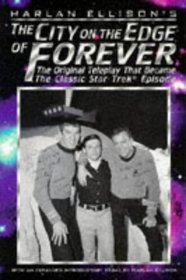 Harlan Ellison's the City on the Edge of Forever: The Original Teleplay That Became the Classic Star Trek Episode