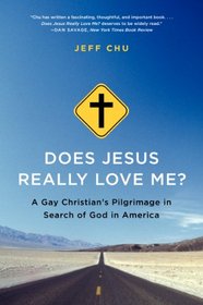 Does Jesus Really Love Me?: A Gay Christian's Pilgrimage in Search of God in America