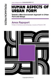 Human Aspects of Urban Form: Towards a Man-Environment Approach to Urban Form and Design (Urban and regional planning series)