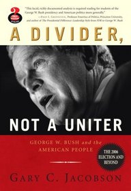 A Divider, Not a Uniter: George W. Bush and the American People, The 2006 Election and Beyond