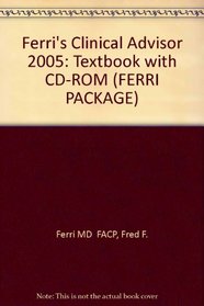 Ferri's Clinical Advisor 2005 Text & CD-ROM Package