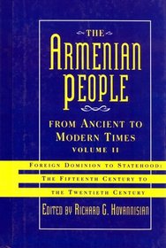 The Armenian People from Ancient to Modern Times: Foreign Dominion to Statehood: The Fifteenth Century to the Twentieth Century v. 2