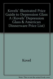 The Kovels' Illustrated Price Guide to Depression Glass and American Dinnerware