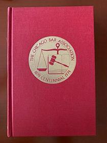 The first century: the Chicago Bar Association, 1874-1974