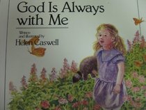 God Is Always With Me (Caswell, Helen Rayburn. Growing in Faith Library.)