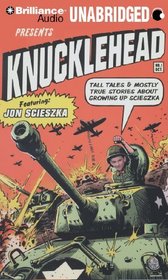 Knucklehead: Tall Tales and Almost True Stories About Growing Up Scieszka