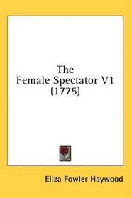 The Female Spectator V1 (1775)