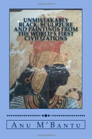 Unmistakably Black: Sculpture and Paintings From The World's First Civilizations
