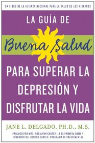 La guia de Buena Salud para superar la depression y disfrutar la vida: A National Alliance for Hispanic Health Book (Buena Salud Guides) (Spanish Edition)