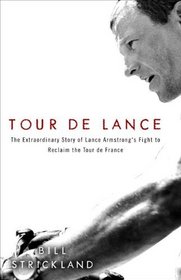 Tour de Lance: The Extraordinary Story of Lance Armstrong's Fight to Reclaim the Tour de France
