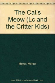 The Cat's Meow (Mercer Mayer's Lc + the Critter Kids)