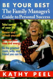 Be Your Best : The Family Manager's Guide to Personal Success