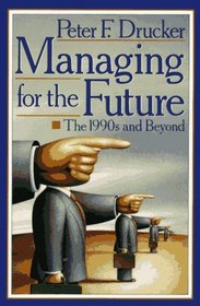 Managing for the Future: The 1990s and Beyond