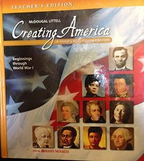 Creating America; A History of the United States, Beginnings throughWW!(Teacher's Edition)