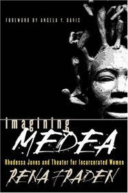 Imagining Medea: Rhodessa Jones and Theater for Incarcerated Women