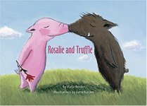 Rosalie and Truffle, Truffle and Rosalie