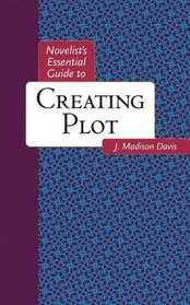 Novelists Essential Guide to Creating Plot (Novelists Essentials)