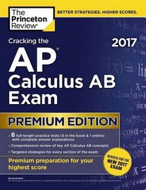 Cracking the AP Calculus AB Exam 2017, Premium Edition (College Test Preparation)