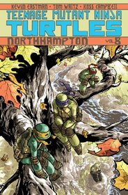 Teenage Mutant Ninja Turtles Volume 8: Northampton (Teenage Mutant Ninja Turtles Graphic Novels)