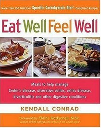 Eat Well, Feel Well: More Than 150 Delicious Specific Carbohydrate Diet(TM)-Compliant Recipes