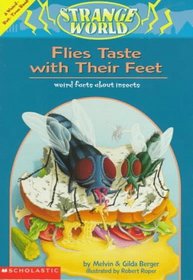 Flies Taste With Their Feet: Weird Facts About Insects : A Weird-But-True Book (Strange World)