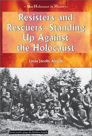 Resisters and Rescuers: Standing Up Against the Holocaust (Holocaust in History)