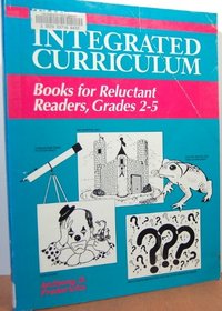 The Integrated Curriculum: Books for Reluctant Readers, Grades 2-5