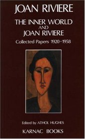 The Inner World and Joan Riviere : Collected Papers, 1920-1958