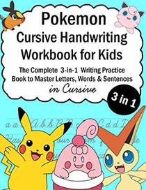 Pokemon Cursive Handwriting Workbook for Kids: The Complete 3-in-1 Writing Practice Book to Master Letters, Words & Sentences in Cursive (Talented Kids)